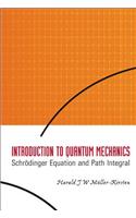 Introduction To Quantum Mechanics: Schrodinger Equation And Path Integral