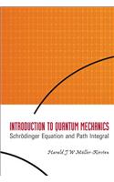 Introduction to Quantum Mechanics: Schrodinger Equation and Path Integral