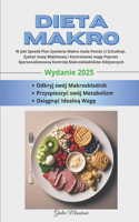 Dieta Makro: W Jaki Sposób Plan Zywienia Makro moze Pomóc ci Schudnac, Zyskac mase Miesniowa i Kontrolowac wage Poprzez Spersonalizowana Kontrole Makroskladników