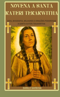 Novena a Santa Kateri Tekakwitha: Vida, biografia, milagres e orações poderosas a Santa Kateri Tekakwitha