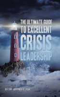 Ultimate Guide to Excellent Crisis Leadership