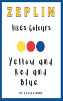 Zeplin Likes Colours. Red and Yellow and Blue.