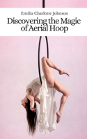 Discovering the Magic of Aerial Hoop