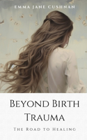 Beyond Birth Trauma