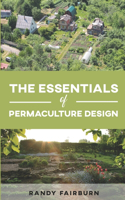 Essentials of Permaculture Design: Improve your property and garden to live the sustainable life you deserve