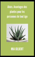 Aloès. Avantages des plantes pour les personnes de tout âge