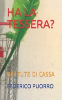 Ha La Tessera?: Battute Di Cassa