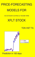 Price-Forecasting Models for Xai Octagon Floating Alt Income Term XFLT Stock