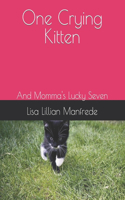 One Crying Kitten: And Momma's Lucky Seven