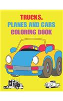 Trucks, Planes and Cars Coloring Book: Best Coloring Book for Kids & Toddlers - Activity Books for Preschooler - Coloring book for Boys, Girls