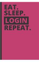 Eat Sleep Login Repeat