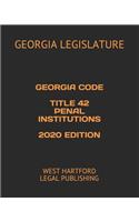 Georgia Code Title 42 Penal Institutions 2020 Edition: West Hartford Legal Publishing