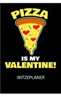 Pizza is my valentine - Witzeplaner