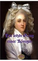 Der letzte Gang einer Königin: Die letzten Tage der Marie Antoinette