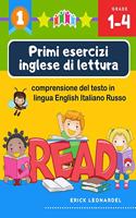 Primi esercizi inglese di lettura comprensione del testo in lingua English Italiano Russo: Un programma stimolare e potenziare le abilità di lettura relative alla comprensione di frasi e brevi racconti per alunni del primo ciclo della scuo