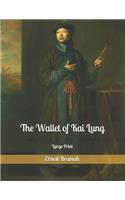 The Wallet of Kai Lung: Large Print