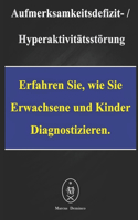 Aufmerksamkeitsdefizit-Hyperaktivitätsstörung. Erfahren Sie, Wie Sie Erwachsene Und Kinder Diagnostizieren