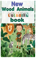 New Wood Animals Coloring Book: This entertaining and educational coloring book introduces young nature lovers the animals commonly found in the forests