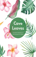 Cave Leaves: "ELEGANT MANDALA 3" Coloring Book for Adults, Activity Book, Large 8.5"x11", Ability to Relax, Brain Experiences Relief, Lower Stress Level, Negativ