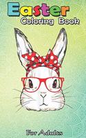 Easter Coloring Book For Adults: Bunny Mommy Wear Bandana Sunglasses Easter Day An Adult Easter Coloring Book For Teens & Adults - Great Gifts with Fun, Easy, and Relaxing