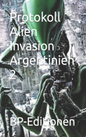 Protokoll Alien Invasion Argentinien 2: (2 Bizarre Serie Auf Deutsch)
