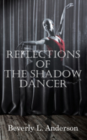 Reflections of the Shadow Dancer