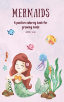 Mermaids: A positive coloring book for growing minds
