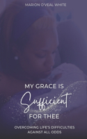 My Grace is Sufficient For Thee