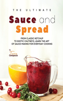 Ultimate Sauce and Spread Cookbook