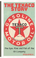 The Texaco Story: The Epic Rise and Fall of the Oil Company(11 Financial Crimes Bankruptcy)