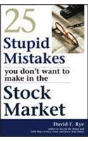25 Stupid Mistakes You Don't Want to Make in the Stock Market
