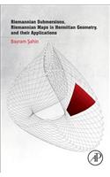 Riemannian Submersions, Riemannian Maps in Hermitian Geometry, and Their Applications