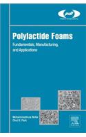 Polylactide Foams: Fundamentals, Manufacturing, and Applications
