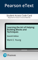 Learning the Art of Helping: Building Blocks and Techniques -- Pearson Etext