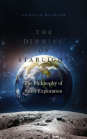 Dimming of Starlight: The Philosophy of Space Exploration