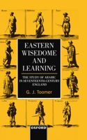 Eastern Wisedome and Learning: The Study of Arabic in Seventeenth-Century England(English)
