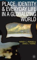 Place, Identity and Everyday Life in a Globalizing World