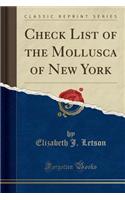 Check List of the Mollusca of New York (Classic Reprint)