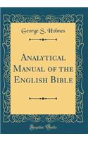Analytical Manual of the English Bible (Classic Reprint)
