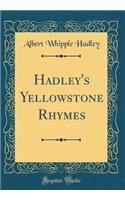 Hadley's Yellowstone Rhymes (Classic Reprint)