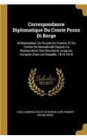 Correspondance Diplomatique Du Comte Pozzo Di Borgo