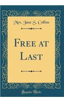 Free at Last (Classic Reprint)