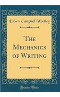 The Mechanics of Writing (Classic Reprint)