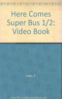 Here Comes Super Bus 1/2 Video Res