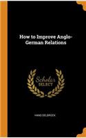 How to Improve Anglo-German Relations