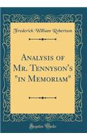 Analysis of Mr. Tennyson's "in Memoriam" (Classic Reprint)