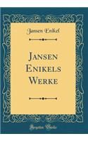 Jansen Enikels Werke (Classic Reprint)