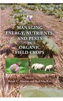 Managing Energy, Nutrients, and Pests in Organic Field Crops