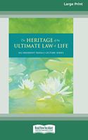 The Heritage of Ultimate Law of Life: Commentaries on the Writings of Nichiren (16pt Large Print Edition)