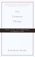 For Common Things: Irony, Trust, and Commitment in America Today(Vintage)